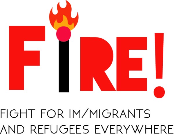Fight for Im/migrants and Refugees Everywhere (FIRE)