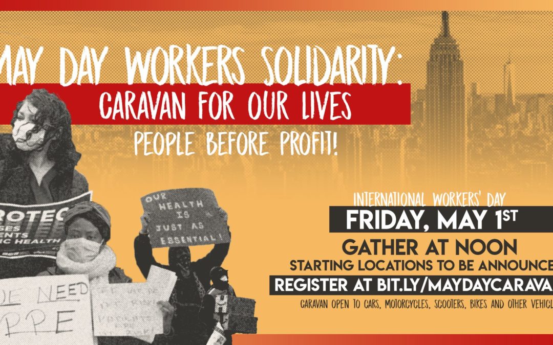 May Day 2020 Workers Solidarity: Caravan For Our Lives